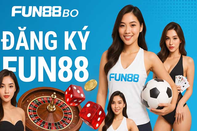 Đăng Ký Fun88: Mở Tài Khoản Để Trải Nghiệm Cá Cược Chuyên Nghiệp!