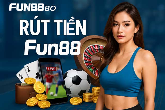 Cách Rút Tiền Fun88: Hướng Dẫn Đơn Giản Trong Vài Bước!