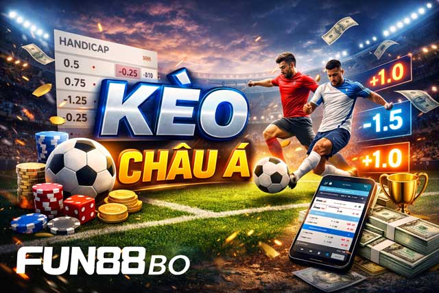 Kèo Châu Á – Chiến Lược Đặt Cược Được Cao Thủ FUN88 Áp Dụng