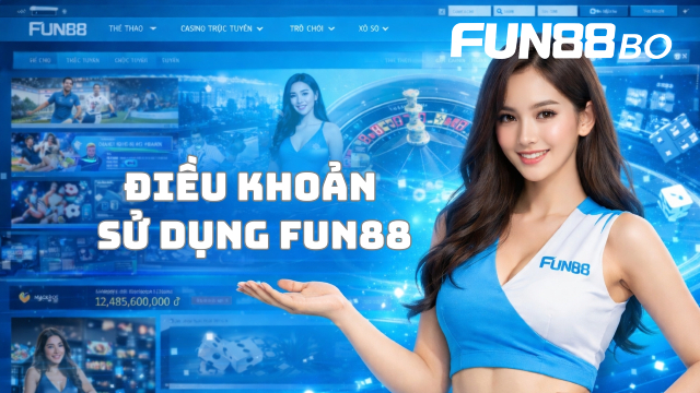 Tìm hiểu điều khoản sử dụng Fun88 là gì